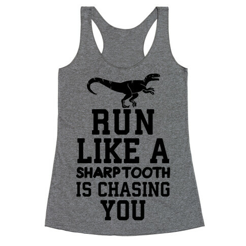 Run Like A Sharptooth Is Chasing You Racerback Tank Top