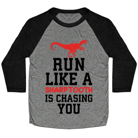 Run Like A Sharptooth Is Chasing You Baseball Tee