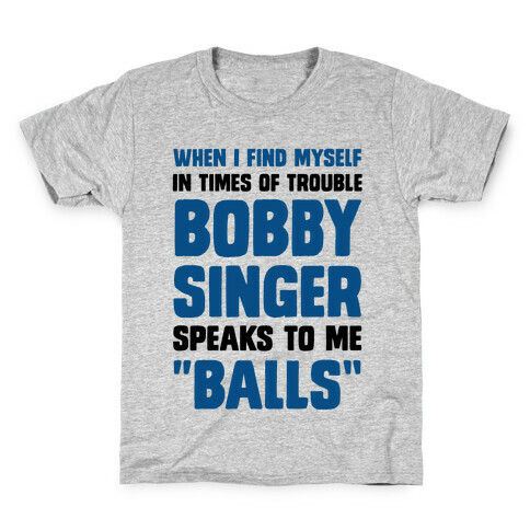 When I Find Myself In Times of Trouble, Bobby Singer Speaks to Me, Balls Kids T-Shirt