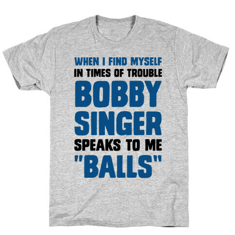 When I Find Myself In Times of Trouble, Bobby Singer Speaks to Me, Balls T-Shirt