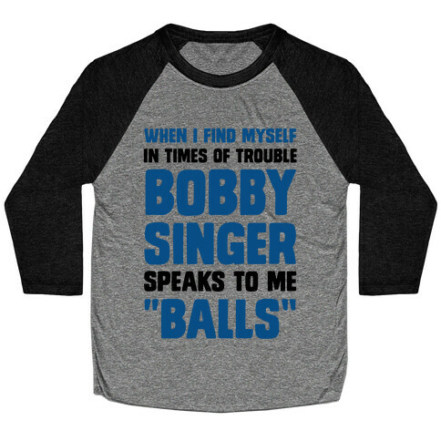 When I Find Myself In Times of Trouble, Bobby Singer Speaks to Me, Balls Baseball Tee