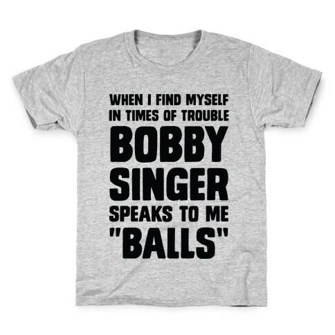 When I Find Myself In Times of Trouble, Bobby Singer Speaks to Me, Balls Kids T-Shirt