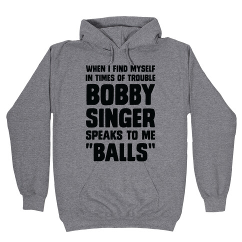 When I Find Myself In Times of Trouble, Bobby Singer Speaks to Me, Balls Hooded Sweatshirt