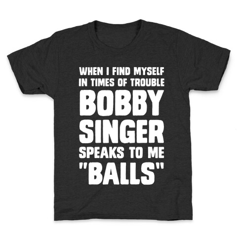 When I Find Myself In Times of Trouble, Bobby Singer Speaks to Me, Balls Kids T-Shirt