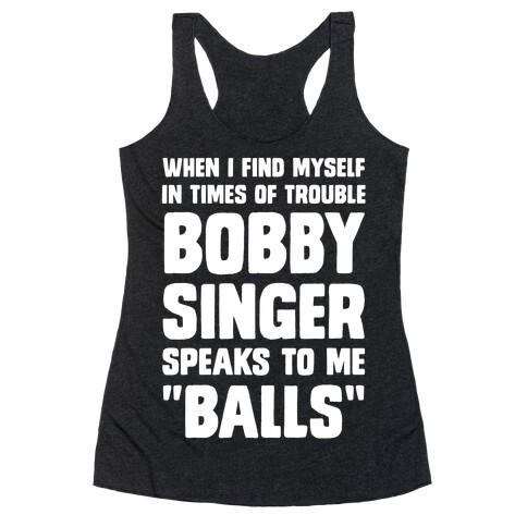 When I Find Myself In Times of Trouble, Bobby Singer Speaks to Me, Balls Racerback Tank Top