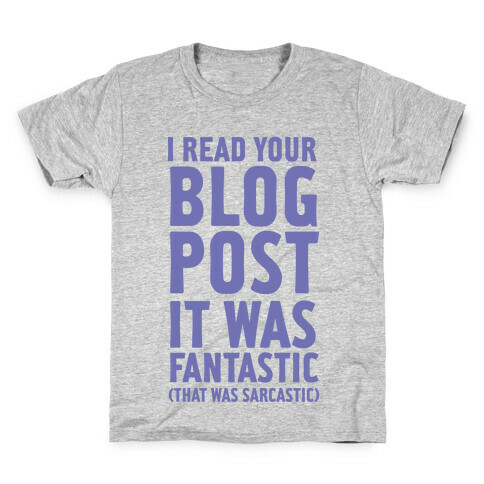 I Read Your Blog Post It Was Fantastic Kids T-Shirt