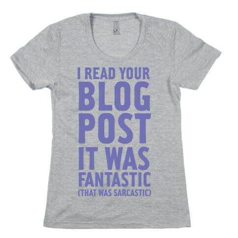I Read Your Blog Post It Was Fantastic Womens T-Shirt