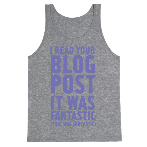 I Read Your Blog Post It Was Fantastic Tank Top