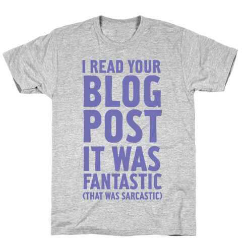 I Read Your Blog Post It Was Fantastic T-Shirt