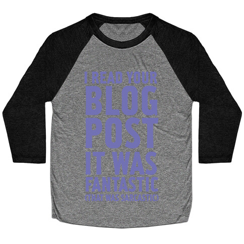 I Read Your Blog Post It Was Fantastic Baseball Tee