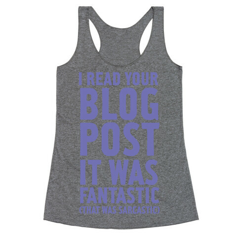 I Read Your Blog Post It Was Fantastic Racerback Tank Top