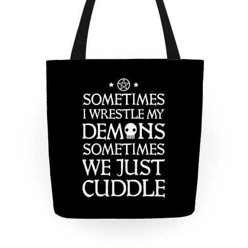 I Wrestle My Demons Sometimes We Just Cuddle Tote