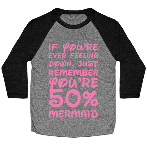 Remember You're 50% Mermaid Baseball Tee