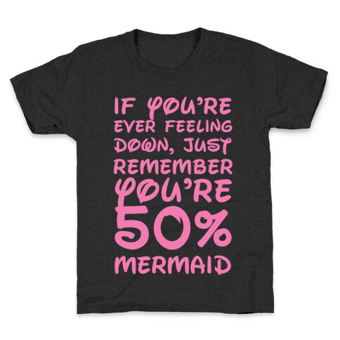 Remember You're 50% Mermaid Kids T-Shirt