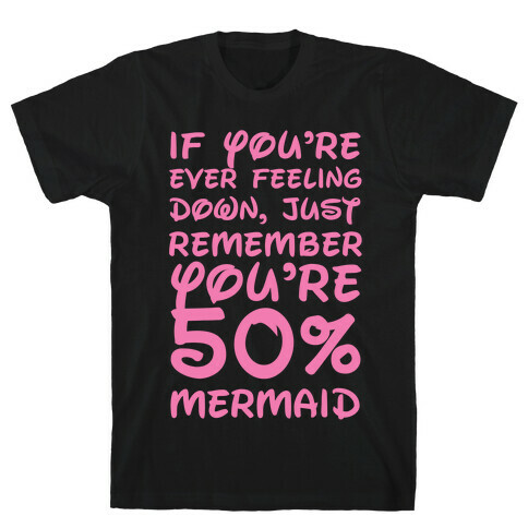 Remember You're 50% Mermaid T-Shirt