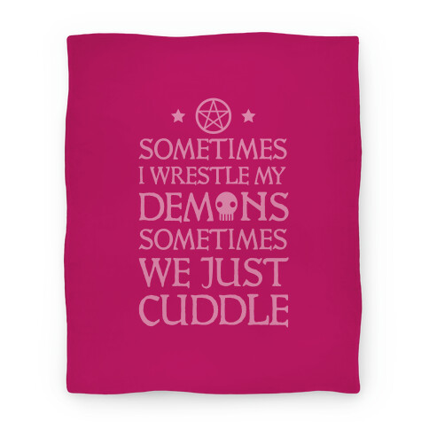 I Wrestle My Demons Sometimes We Just Cuddle Blanket