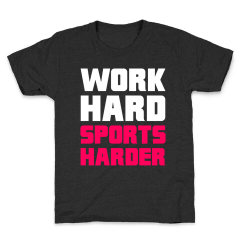 Work Hard, Sports Harder Kids T-Shirt