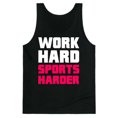 Work Hard, Sports Harder Tank Top