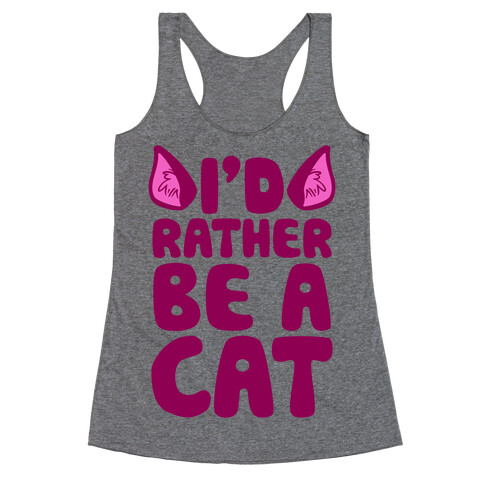 I'd Rather Be A Cat Racerback Tank Top