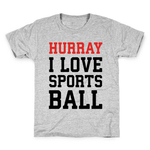 Hurray I Love Sportsball Kids T-Shirt