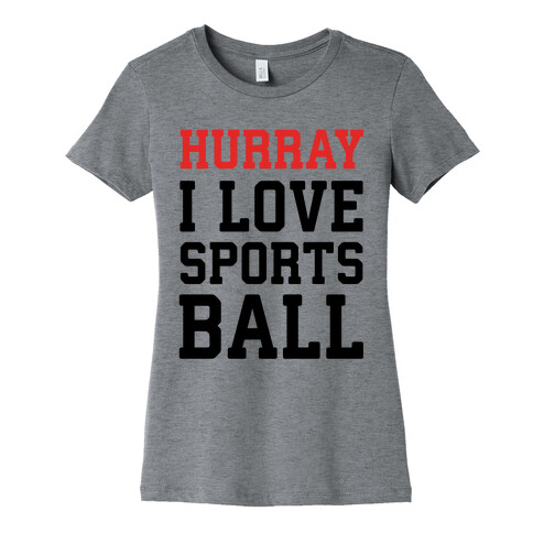 Hurray I Love Sportsball Womens T-Shirt