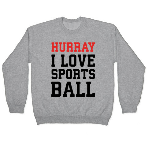 Hurray I Love Sportsball Pullover