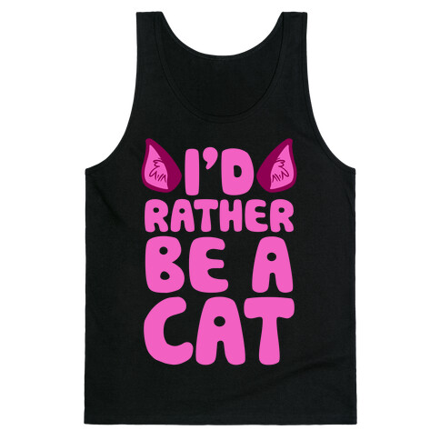 I'd Rather Be A Cat Tank Top