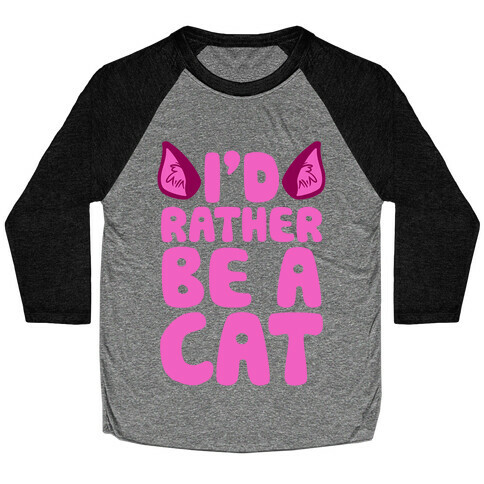 I'd Rather Be A Cat Baseball Tee