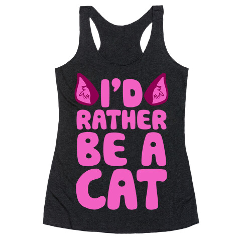 I'd Rather Be A Cat Racerback Tank Top