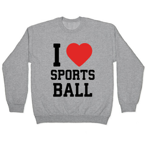 I Love Sportsball Pullover