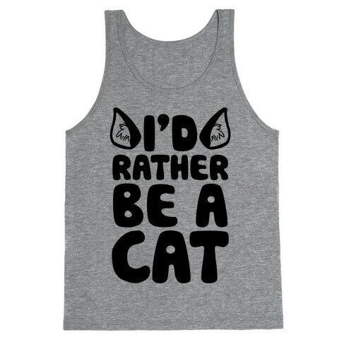 I'd Rather Be A Cat Tank Top