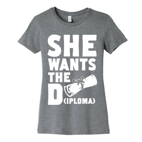 She Wants the Diploma Womens T-Shirt