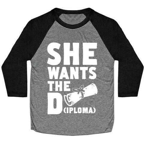 She Wants the Diploma Baseball Tee