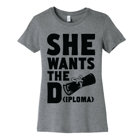 She Wants the Diploma Womens T-Shirt