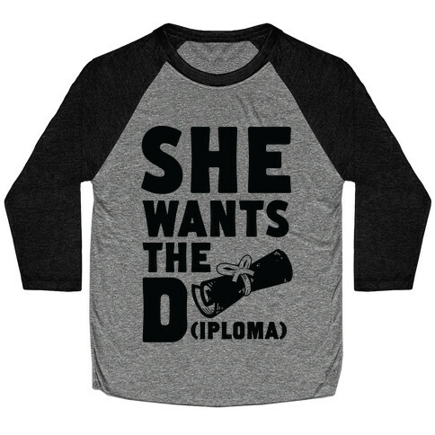 She Wants the Diploma Baseball Tee