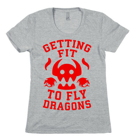 Getting Fit to Fly Dragons Womens T-Shirt