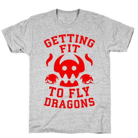 Getting Fit to Fly Dragons T-Shirt