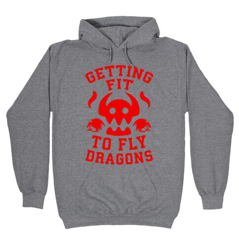 Getting Fit to Fly Dragons Hooded Sweatshirt