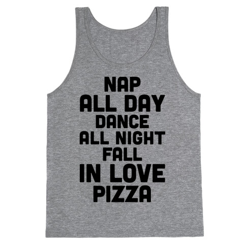 Nap All Day, Dance All Night, Fall In Love, Pizza Tank Top