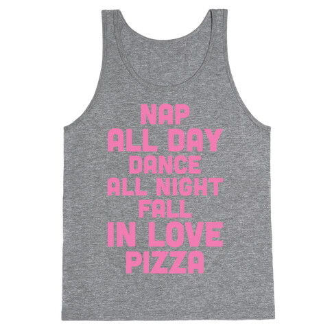 Nap All Day, Dance All Night, Fall In Love, Pizza Tank Top