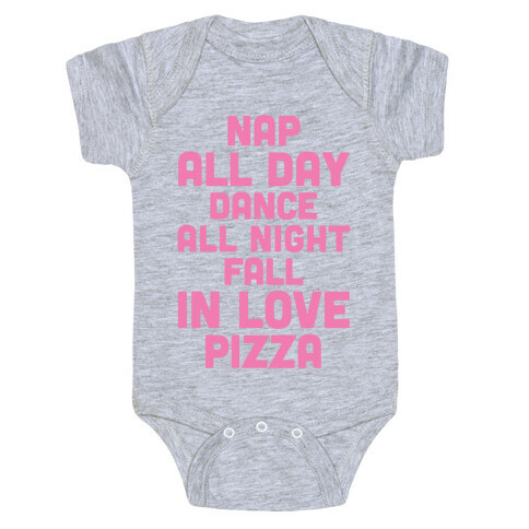 Nap All Day, Dance All Night, Fall In Love, Pizza Baby One-Piece