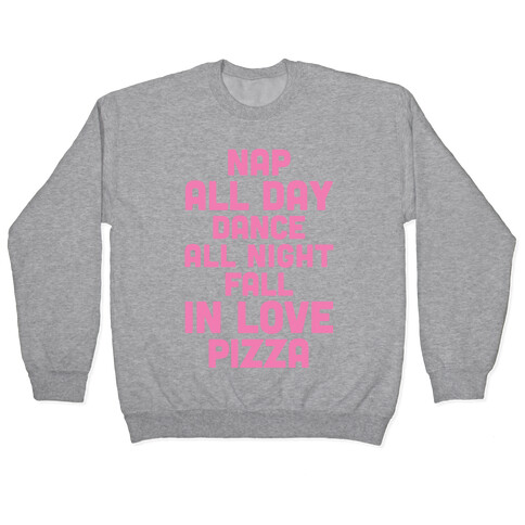 Nap All Day, Dance All Night, Fall In Love, Pizza Pullover