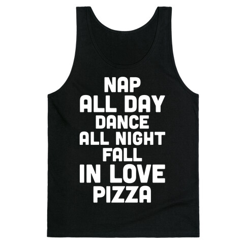 Nap All Day, Dance All Night, Fall In Love, Pizza Tank Top