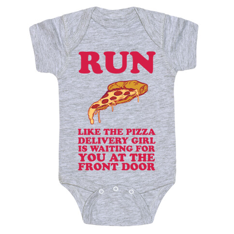 Run Like The Pizza Delivery Girl Is Waiting For You At The Front Door Baby One-Piece