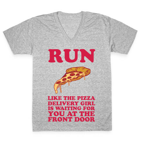 Run Like The Pizza Delivery Girl Is Waiting For You At The Front Door V-Neck Tee Shirt