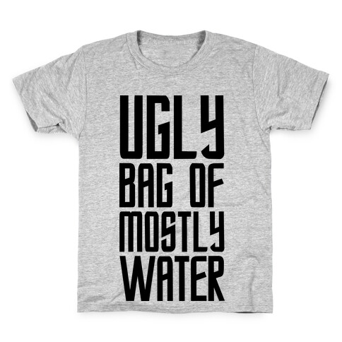 Ugly Bag of Mostly Water Kids T-Shirt