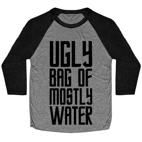 Ugly Bag of Mostly Water Baseball Tee