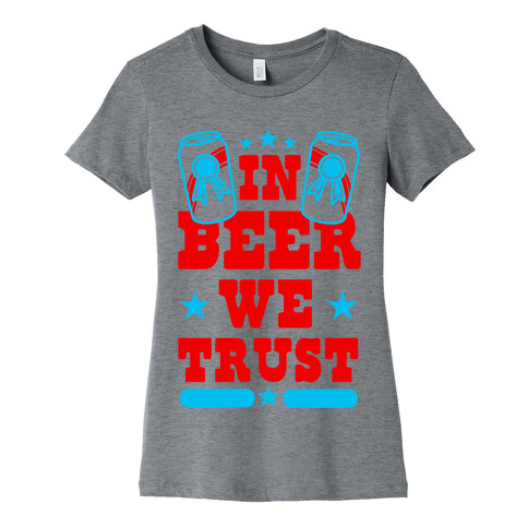 In Beer We Trust Womens T-Shirt