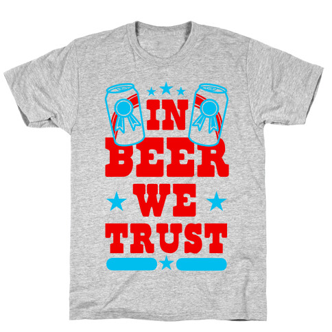 In Beer We Trust T-Shirt