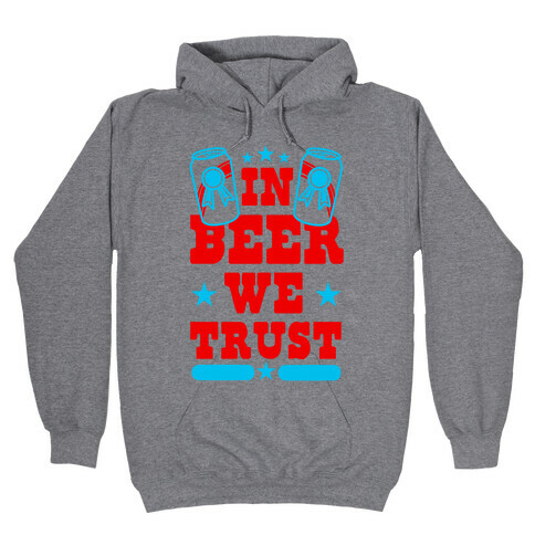 In Beer We Trust Hooded Sweatshirt